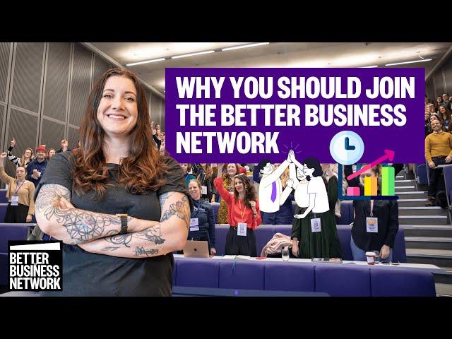 What is the Better Business Network and why you should join our purpose-lead business community?