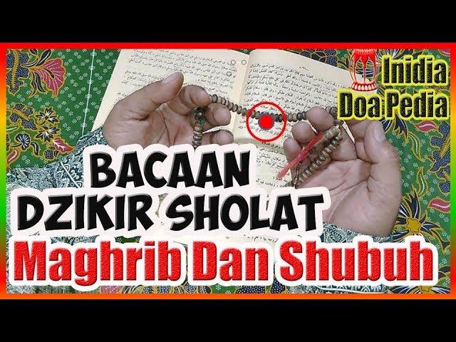 Bacaan Dzikir dan Wirid Sesudah Shalat Maghrib dan Subuh