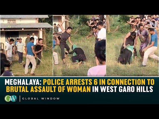 MEGHALAYA: POLICE ARRESTS 6 IN CONNECTION TO BRUTAL ASSAULT OF WOMAN IN WEST GARO HILLS