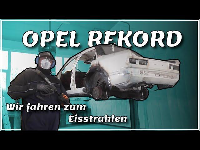 #2 Opel Rekord Eisstrahlen | Viel Theorie zum Strahlen | etwas Praxis | Fazit