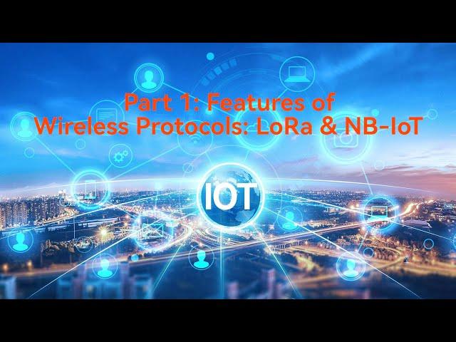 Features of Wireless Protocols  LoRa & NB IoT