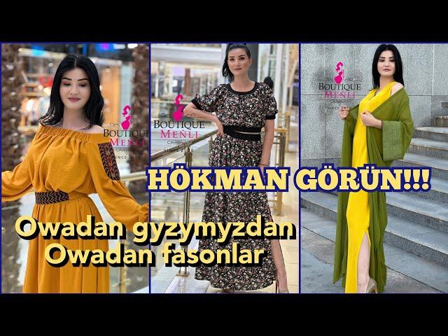 OWADAN GYZYMYZDAN OWADAN FASONLAR, HOKMAN GORUN, Magazin Berkarar...