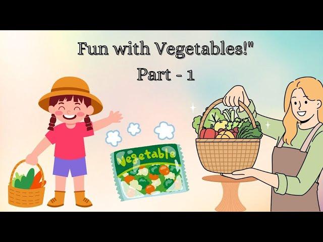 Fun With Vegetables  : learn vegitables  | Toddler Learning Video