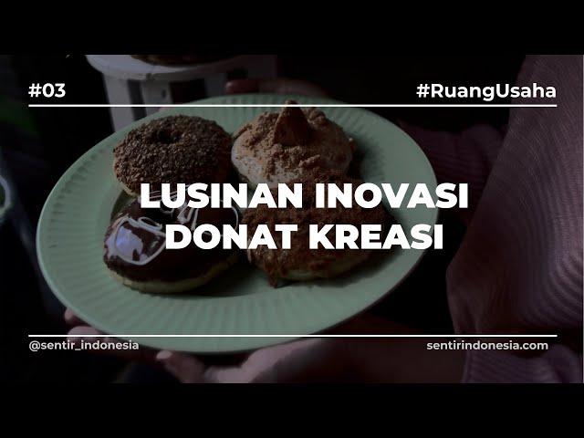 Ruang Usaha | Lusinan Inovasi Donat Kreasi