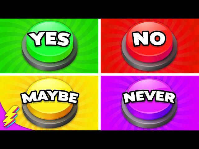 Choose One Button! YES or NO or MAYBE or NEVER | Quiz Blitz