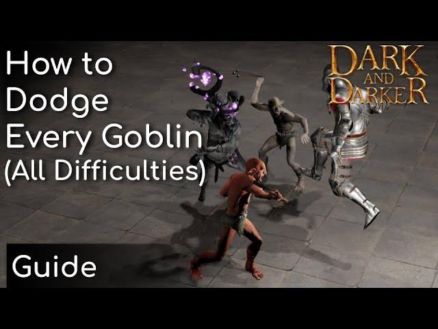 How To Dodge Every Goblin (Normal to Nightmare) | Dark and Darker