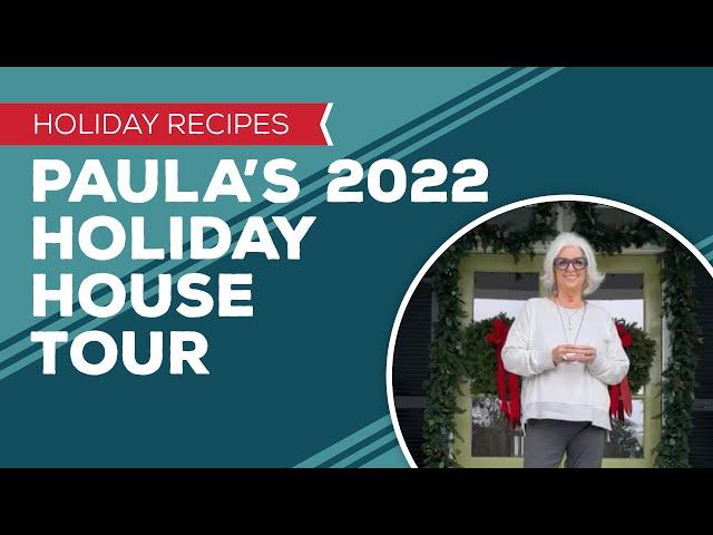 Holiday Cooking & Baking Recipes: Paula’s 2022 Holiday House Tour