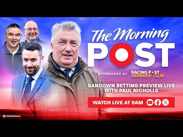 Sandown Betting Preview LIVE | Horse Racing Tips | The Morning Post | Racing Post