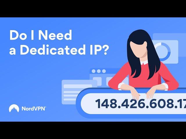 Why you need a Dedicated IP | NordVPN