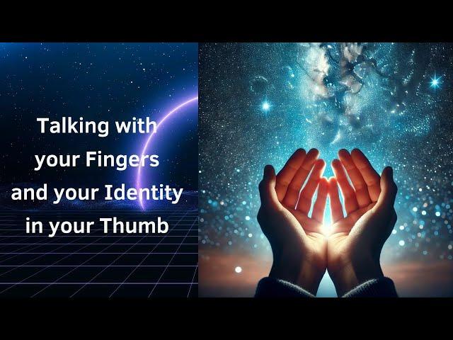 Talking with your Fingers and your Identity being in your Thumb