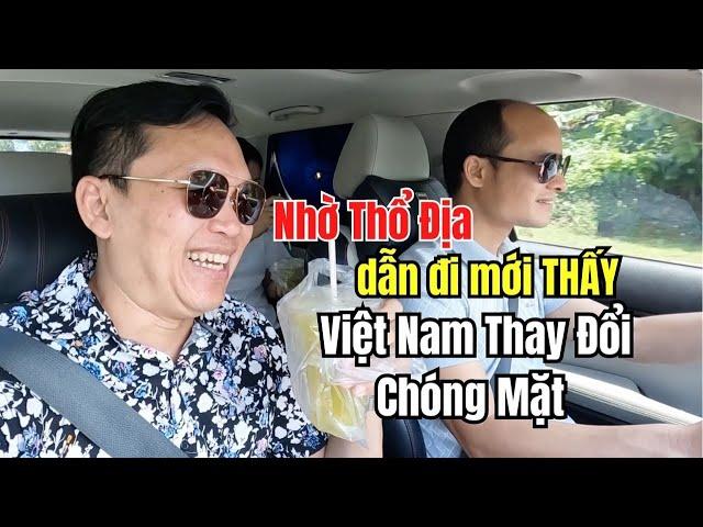 Ngỡ Ngàng Việt Nam Phát Triển Chóng Mặt Khi Được Tận Mắt Chứng Kiến