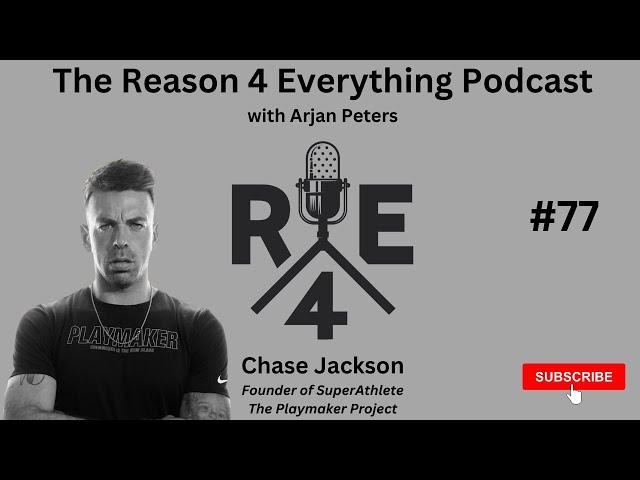 R4E #77 - Chase Jackson - Founder of SuperAtlete and The Playmaker Project