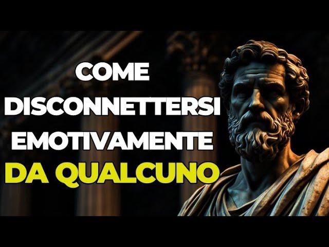 Come LIBERARSI Emotivamente da Qualcuno - SAGGEZZA STOICA