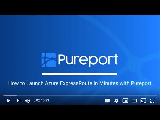 How to Connect to Azure ExpressRoute in Minutes with Pureport