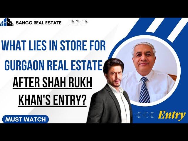 Shahrukh Khan's  Entry In Gurgaon Real Estate | What Next Now ?