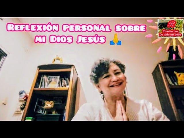 Reflexión personal sobre mi Dios Jesús 