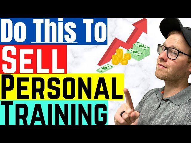 Do This To Sell Personal Training | Personal Training Sales Techniques