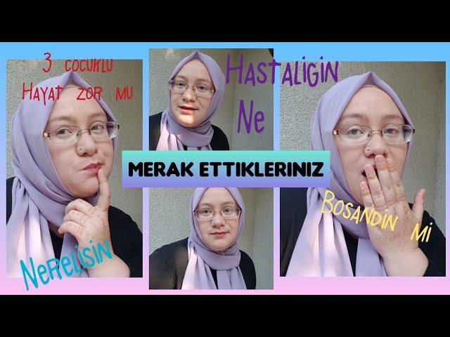 AYRILDIM MI/ HASTALIGIM NE VE TUM MERAK ETTIKLERINIZ / SORU-CEVAP VIDEOSU