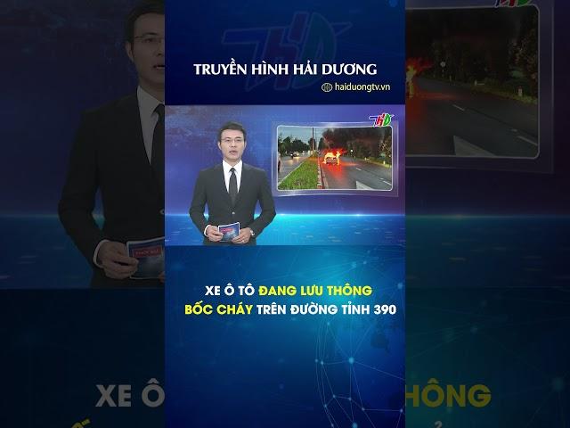Xe ô tô đang lưu thông bốc cháy trên đường tỉnh 390 #shorts
