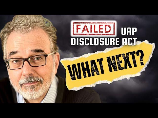 UAP Disclosure Act Fails Again - What Next?