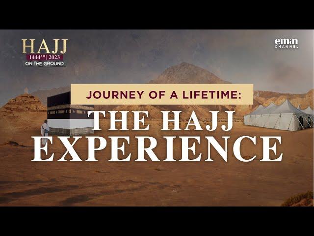 Journey of a Lifetime: The Hajj Experience | Hajj On The Ground | 2023