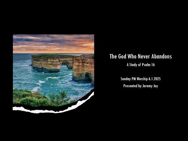 The God Who Never Abandons (6.1.2025 PM)