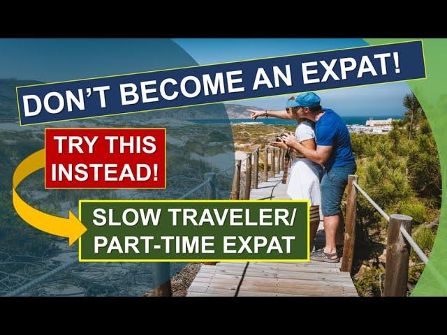 Slow Travel May Be Better Than Being Expats!