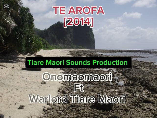 Te Arofa [2014] - Onomaomaori ft Warlord Tiare Maori