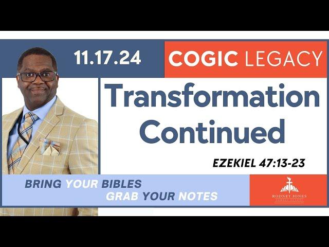 Transformation Continued, Ezekiel 47:13-23, November 17, 2024, COGIC Legacy Sunday School Lesson