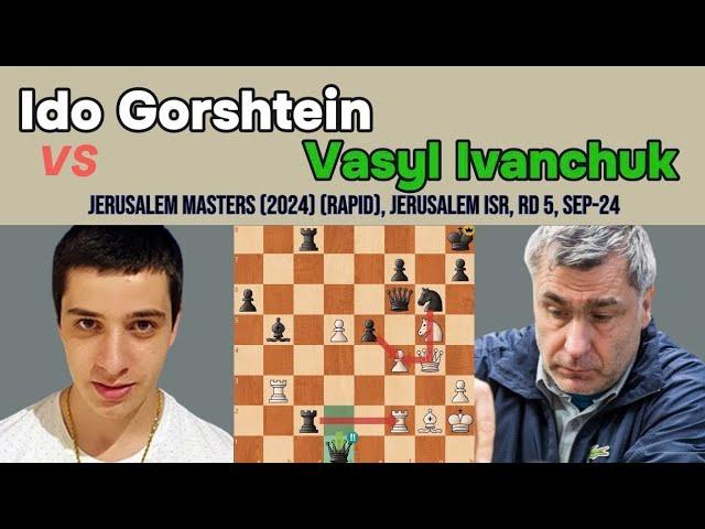 Ido Gorshtein vs Vasyl Ivanchuk - Jerusalem Masters 2024 | Benoni Defense: Fianchetto Variation