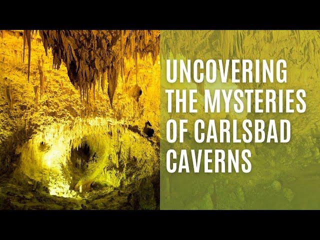 Carlsbad Caverns: Uncovering the Mysteries of Carlsbad Caverns: The Science Behind the Cave