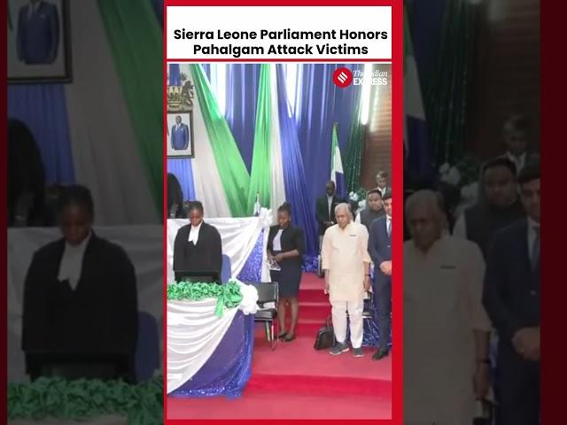 Sierra Leone’s Parliament Honors Victims of Pahalgam Terrorist Attack with Silence