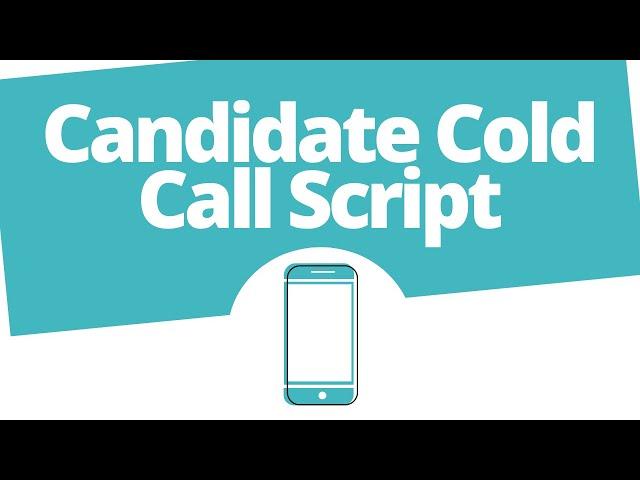 Candidate script How to qualify and interview candidates on a cold call - Recruitment Training