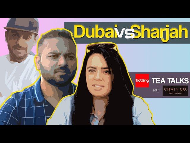 Tidding Tea Talks - Dubai vs Sharjah | Tidding X Chai And Co