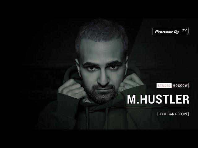 M.HUSTLER [ hooligan groove ] @ Pioneer DJ TV | Moscow