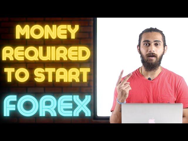 How Much Money Do You Need to Start Forex Trading  ( 2021 )