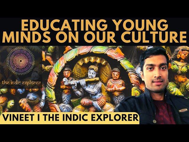 Vineet I The Indic Explorer I Educating Young Minds on our Culture