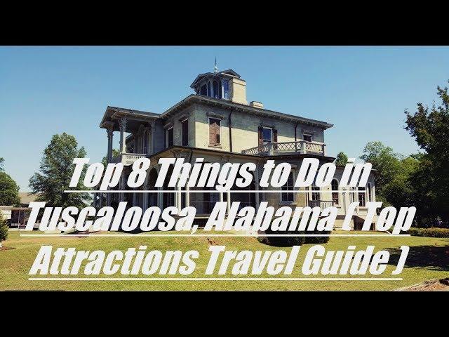 Top 8 Things to Do in Tuscaloosa, Alabama ( Top Attractions Travel Guide )