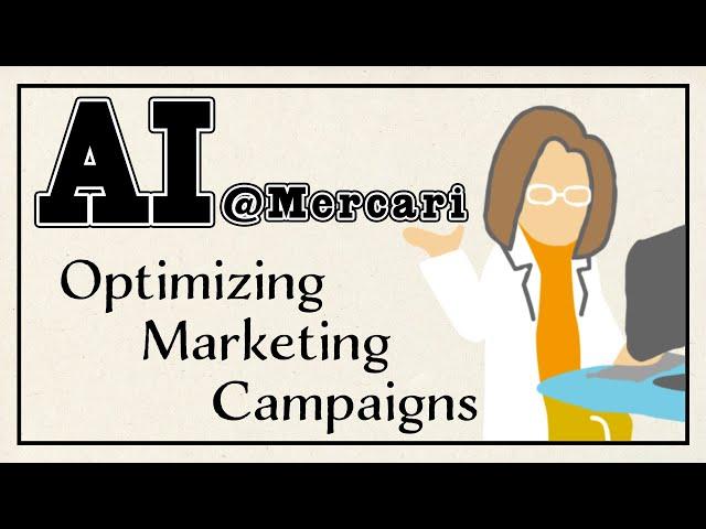 Optimizing Marketing Campaigns using Artificial Intelligence [AI@Mercari #1]