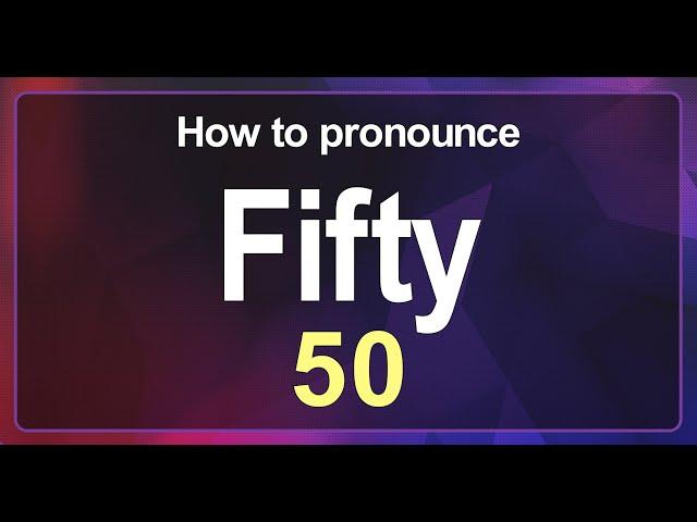 Fifty (50) Pronunciation Correctly in English , How to Pronounce 50 in American English