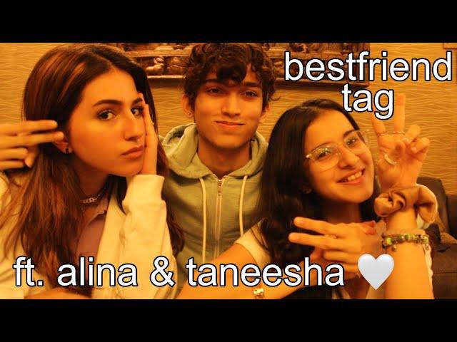 Bestfriend Tag (ft. @alinanamazi & @TheTaneeshow) | Archit