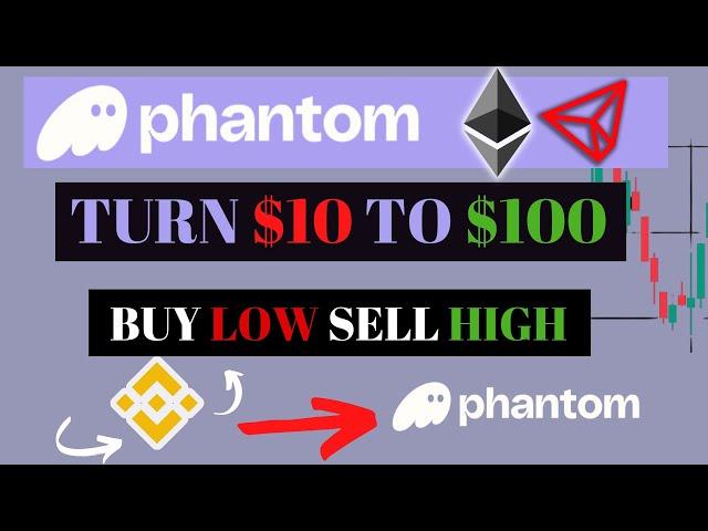 Turn $10 to $100 On Phantom Wallet - Make Money On Phantom Wallet