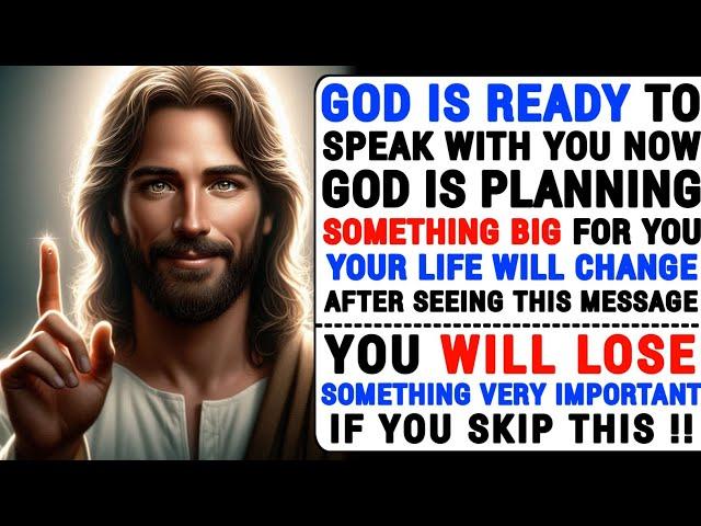  GOD IS READY TO SPEAK WITH YOU NOW... | GOD MESSAGE TODAY | #godmessage #jesus #god