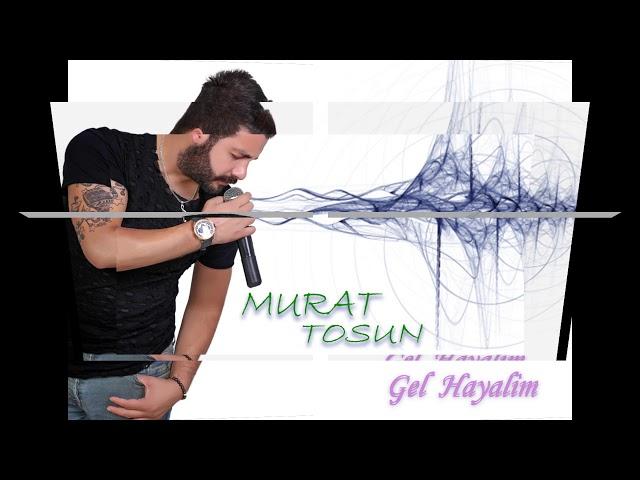 Murat Tosun - Gel Hayalim