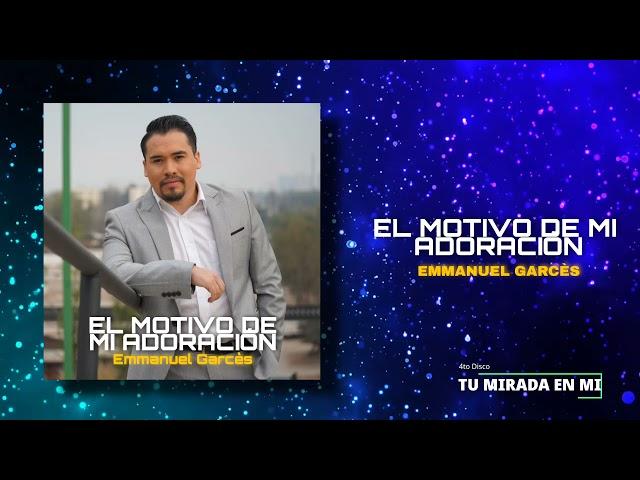 Emmanuel Gárces - "El Motivó de mi Adoracion"