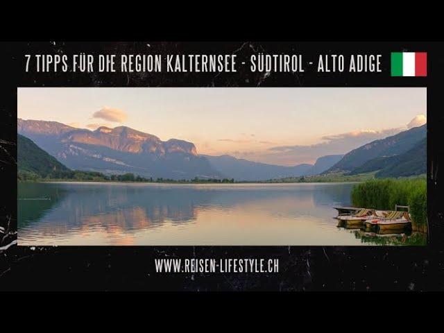 7 Tipps für die Region Kalternsee, Südtirol, Alto Adige