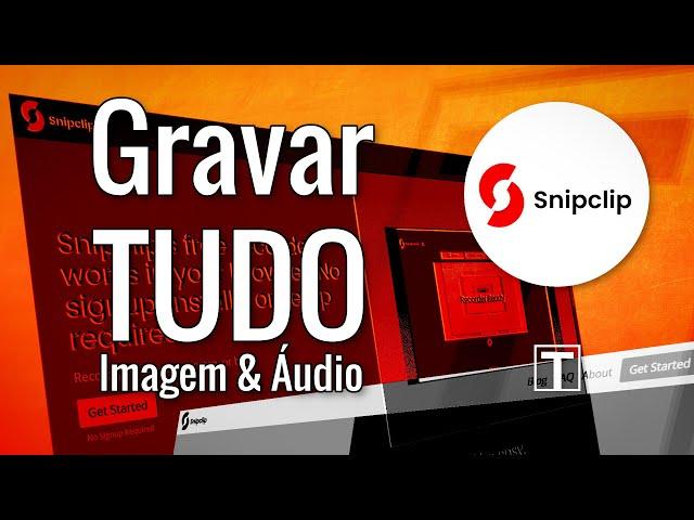 Snipclip para  gravar o ecrã: reunião, webinar, vídeo, apresentação, vídeo-aula, tutorial, etc.