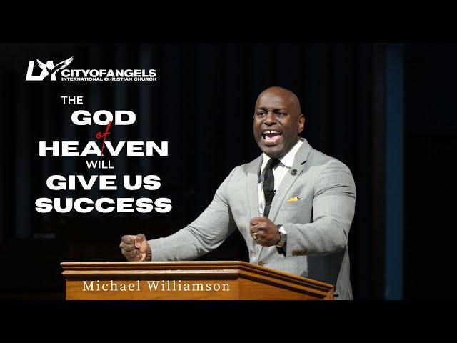 The God of Heaven Will Give Us Success - Dr. Michael Williamson - 11/24/2024 - Sunday Service