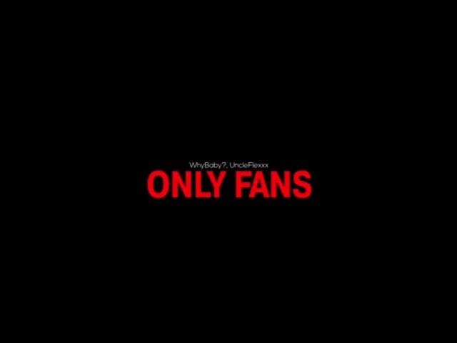 WhyBaby?, UncleFlexxx - ONLY FANS (prod. by Beast Inside Beats) (Official Video, 2021)