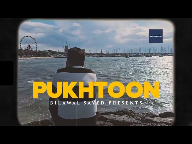 Pukhtoon | Bilawal Sayed Official | Pashto New Song 2024 | Ghani Khan